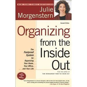 Organizing from the Inside Out: The Foolproof System for Organizing Your Home, Y